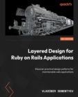 Image for Layered Design for Ruby on Rails Applications: Practical Design Patterns for Maintainable Ruby on Rails Web Applications