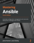 Image for Mastering Ansible: automate configuration management and overcome deployment challenges with Ansible