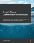 Image for Shopify theme customization with Liquid  : principles, top techniques, and projects to leverage one of the fastest-growing eCommerce platforms