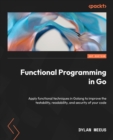 Image for Functional programming in Golang: apply functional techniques in go to improve the testability, readability, and security of your code