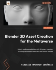 Image for Blender 3D asset creation for the metaverse  : create a variety of 3D objects for your projects including metaverse characters and avatar models