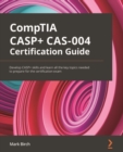 Image for CompTIA CASP+ CAS-004 Certification Guide: Develop CASP+ Skills and Learn All the Key Topics Needed to Prepare for the Certification Exam