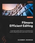 Image for Filmora 11 Efficient Editing: Create High-Quality Videos for Any Discipline from Scratch Using Chroma Keys, Split Screens, and Audio