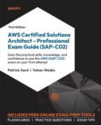 Image for AWS Certified Solutions Architect professional exam guide (SAP-C02): gain the practical skills, knowledge, and confidence to ace the AWS (SAP-C02) exam on your first attempt