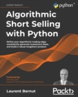 Image for Algorithmic short-selling with Python  : refine your algorithmic trading edge, consistently generate investment ideas, and build a robust long/short product