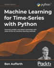 Image for Machine learning for time-series with Python: forecast, predict, and detect anomalies with state-of-the-art machine learning methods