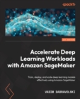 Image for Accelerate Deep Learning Workloads with Amazon SageMaker