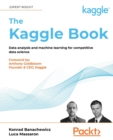 Image for Data analysis and machine learning with Kaggle  : how to win competitions on Kaggle and build a successful career in data science