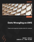 Image for Data Wrangling on AWS: Clean and organize complex data for analysis