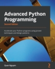 Image for Advanced Python programming: build high-performance applications with cutting-edge libraries and core design patterns