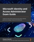 Image for Microsoft Identity and Access Administrator exam guide  : implement IAM solutions with Azure AD, build an identity governance strategy, and pass the SC-300 exam