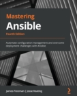 Image for Mastering Ansible  : automate configuration management and overcome deployment challenges with Ansible