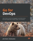 Image for Go for DevOps  : learn how to use the Go language to automate servers, the cloud, kubernetes, github, packer, and terraform
