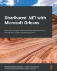 Image for Distributed .NET with Microsoft Orleans  : build robust and highly scalable distributed applications without worrying about complex programming patterns