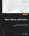 Image for Robo-Advisor With Python: A Hands-on Guide on How to Build and Operate Your Own Robo-Advisor