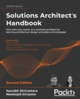 Image for Solutions Architect&#39;s Handbook: Kick-Start Your Career as a Solutions Architect by Learning Architecture Design Principles and Strategies