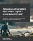 Image for Reimagining Characters With Unreal Engine MetaHuman Creator: Elevate Your Films With Cinema Quality Character Designs and Animation