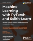 Image for Machine learning with PyTorch and Scikit-Learn  : develop machine learning and deep learning models with Python