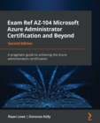 Image for Exam Ref AZ-104 Microsoft Azure Administrator Certification and Beyond