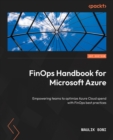 Image for FinOps Handbook for Microsoft Azure: Empowering Teams to Optimize Azure Cloud Spend With FinOps Best Practices