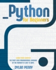 Image for Python For Beginners : Learn From Scratch the Most Used Programming Language of the Moment in Just 15 Days
