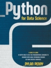 Image for Python for Data Science : A Guide to Learn in Depth How to Use This Programming Language to Reorder Data While Remaining Focused on Your Specific Purposes