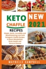 Image for Keto Chaffle Recipes : Simple, Quick, Incredible and Mouthwatering Low Carb Ketogenic Chaffle Recipes to Boost Metabolism, Brain Health and Reverse Disease.