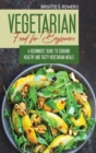Image for Vegetarian Food For Beginners : A Beginner&#39;s guide to Cooking Healthy and Tasty Vegetarian Meals.