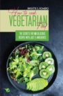 Image for How to Cook Vegetarian Food : The Secrets For 50 Delicious Recipes with Just 5 Ingredients