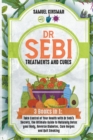 Image for Dr Sebi Treatments and Cures : 3 Books in 1: Take Control of Your Health with Dr Sebi&#39;s Secrets, the Ultimate Guide to Naturally Detox your Body, Reverse Diabetes, Cure Herpes and Quit Smoking