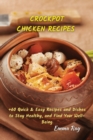 Image for Crock Pot Chicken Recipes : +60 Quick &amp; Easy Recipes and Dishes to Stay Healthy, and Find Your Well-Being
