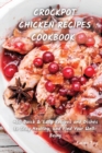 Image for Crock Pot Chicken Recipes Cookbook : +60 Quick &amp; Easy Recipes and Dishes to Stay Healthy, and Find Your Well-Being