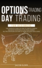 Image for Options Trading Day Trading For Beginners : The complete Guide on How to Create a Passive Income by Investing in the Stock Market. All the Strategies on How to Trade Options for a Living.