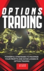 Image for Options Trading : Powerful Strategies to Maximize Your Profits And Avoid Losses in Option Trading