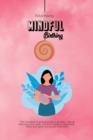 Image for Mindful Birthing : The complete practical guide to an easy, natural and conscious birth. Practical Guide to Heal Body, Mind and Spirit During and After Birth.