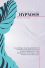 Image for Extreme Weight Loss Hypnosis : Lose Weight Quickly and with No Effort Through Self-Hypnosis, Positive Affirmations, and Mindfulness Techniques with Professional Instruction