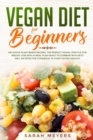 Image for Vegan Diet for Beginners : Delicious Plant Based Recipes - The Perfect Vegan Lifestyle for Weight Loss with a Meal Plan Easily to Combine with Keto Diet. An Effective Cookbook to Start Eating Healthy