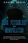 Image for Dark psychology and manipulation : The Complete Beginner&#39;s Guide to Hypnosis, Mind Control Techniques, and Persuasion - Discover NLP Secrets, and Learn How To Read and Analyze People and Body Language