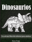 Image for Dinosaurios : Un salvaje libro de colorear para adultos- Dinosaurs Coloring Book for Adults (Spanish Version)