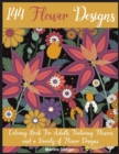 Image for 144 Flower Designs : Coloring Book For Adults Featuring Flowers and a Variety of Flower Designs