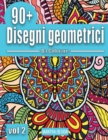 Image for 90+ disegni geometrici da colorare Vol. II : Libro da colorare per adulti antistress, con motivi geometrici - Amazing Patterns Adult Coloring Book ( Italian Version)