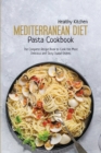 Image for Mediterranean Diet Pasta Recipes : The Complete Recipe Book to Cook the Most Delicious and Tasty Italian Dishes