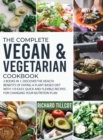 Image for The Complete Vegan and Vegetarian Cookbook : 2 Books in 1: Discover The Health Benefits of Eating a Plant Based Diet With 170 Easy, Quick and Flexible Recipes For Changing Your Nutrition Plan