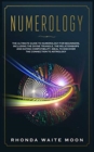 Image for Numerology : The Ultimate Guide to Numerology for Beginners, Including the Divine Triangle, the Relationships and Dating Compatibility. Ideal to Discover the Connection to Astrology