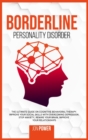 Image for Borderline Personality Disorder : The Ultimate Guide on Cognitive Behavioral Therapy. Improve Your Social Skills with Overcoming Depression. Stop Anxiety, Rewire Your Brain, Improve Your Relationships