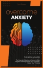 Image for Overcome Anxiety : 2 Books in 1. The Essential Collection of Books to Stop Negative Thinking: Master Your Emotions, Master Your Thinking