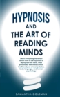 Image for Hypnosis-and-the-Art-of-Reading-Minds : Learn everything important about how to use hypnosis to reprogram the mind, read personality with mind control, the three types of manipulation, body language, 
