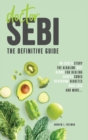 Image for Doctor Sebi : The definitive guide. Dr Sebi&#39;s Story, Recipes for the Alkaline Diet, Herbs for Healing, Herpes Cures, Reversing Diabetes, Hair Loss, and more.
