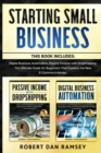 Image for Starting Small Business : This Book Includes: Digital Business Automation, Passive Income with Dropshipping. The Ultimate Guide for Beginners That Explains the New E-Commerce Model.