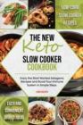 Image for The New Keto Slow Cooker Cookbook : Low-Carb Slow Cooker Recipes with Simple and Convenient Dishes Ideas. Enjoy the Most Wanted Ketogenic Recipes and Boost Your Immune System in Easy Steps.